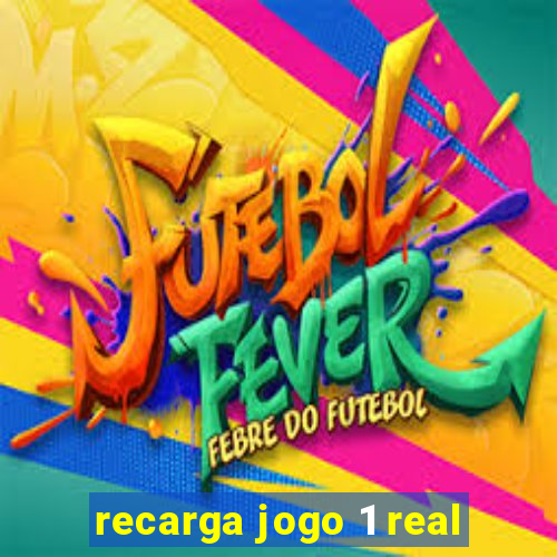 recarga jogo 1 real